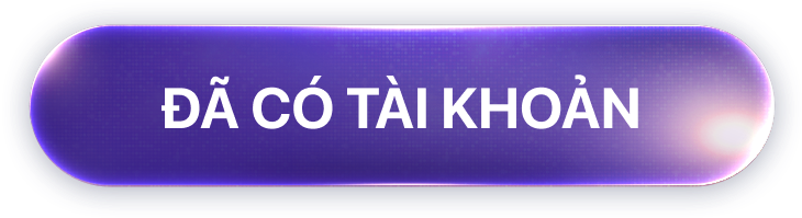 ĐÃ CÓ TÀI KHOẢN