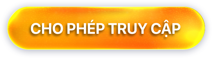 CHO PHÉP TRUY CẬP